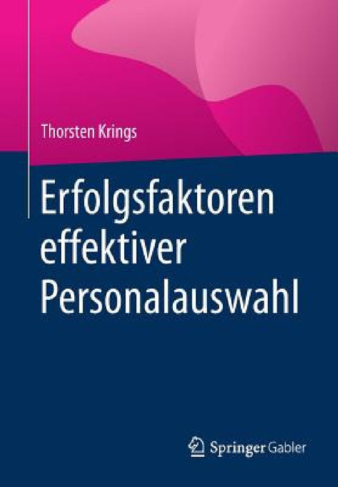 Erfolgsfaktoren Effektiver Personalauswahl by Thorsten Krings