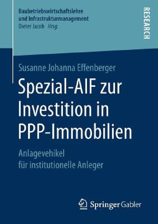 Spezial-Aif Zur Investition in Ppp-Immobilien: Anlagevehikel Für Institutionelle Anleger by Susanne Johanna Effenberger