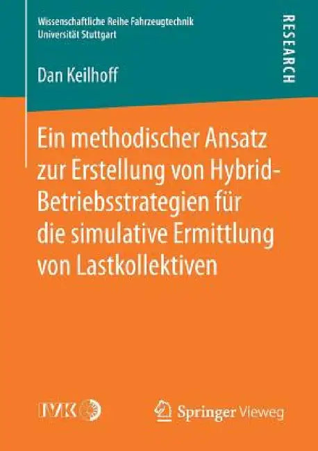Ein Methodischer Ansatz Zur Erstellung Von Hybrid-Betriebsstrategien Für Die Simulative Ermittlung Von Lastkollektiven by Dan Keilhoff