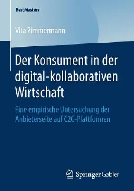Der Konsument in Der Digital-Kollaborativen Wirtschaft: Eine Empirische Untersuchung Der Anbieterseite Auf C2c-Plattformen by Vita Zimmermann