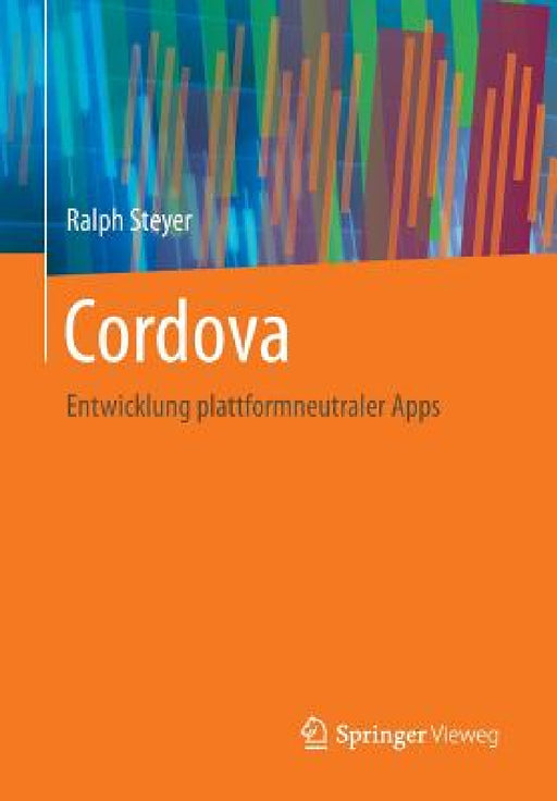 Cordova: Entwicklung Plattformneutraler Apps by Ralph Steyer
