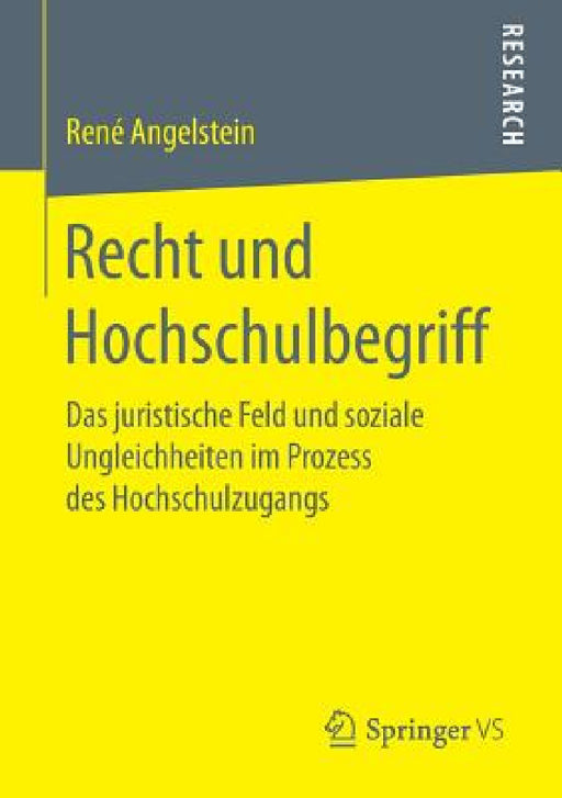 Recht Und Hochschulbegriff: Das Juristische Feld Und Soziale Ungleichheiten Im Prozess Des Hochschulzugangs by René Angelstein