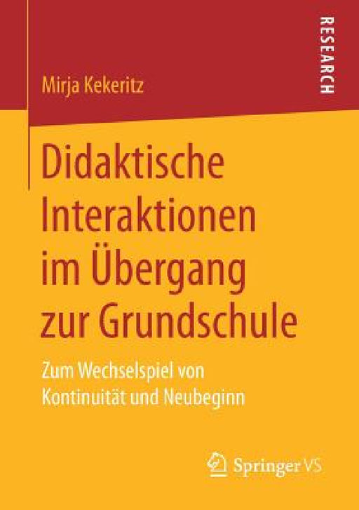 Didaktische Interaktionen Im Übergang Zur Grundschule: Zum Wechselspiel Von Kontinuität Und Neubeginn by Mirja Kekeritz