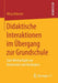Didaktische Interaktionen Im Übergang Zur Grundschule: Zum Wechselspiel Von Kontinuität Und Neubeginn by Mirja Kekeritz