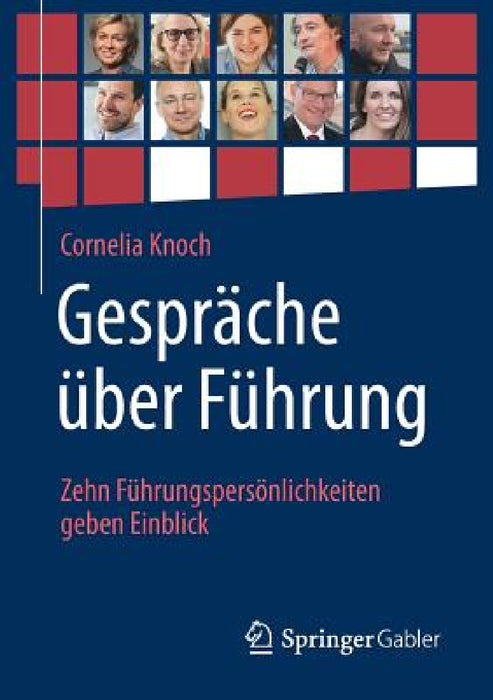 Gespräche Über Führung: Zehn Führungspersönlichkeiten Geben Einblick by Cornelia Knoch