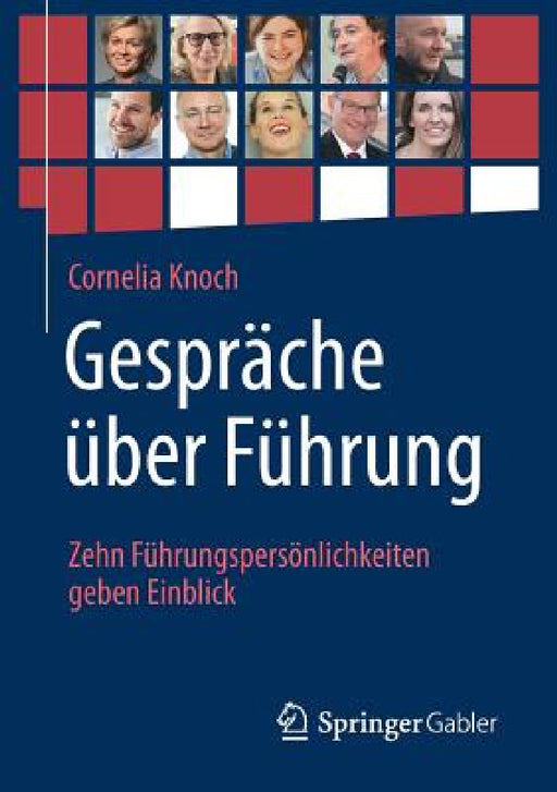 Gespräche Über Führung: Zehn Führungspersönlichkeiten Geben Einblick by Cornelia Knoch