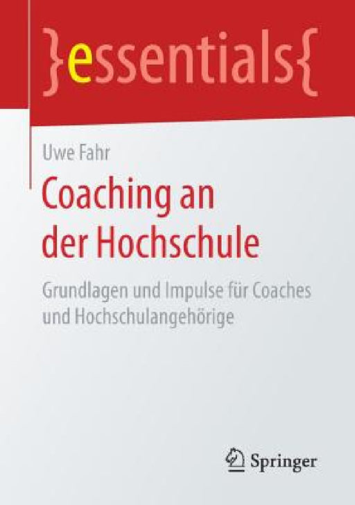 Coaching an Der Hochschule: Grundlagen Und Impulse Für Coaches Und Hochschulangehörige by Uwe Fahr
