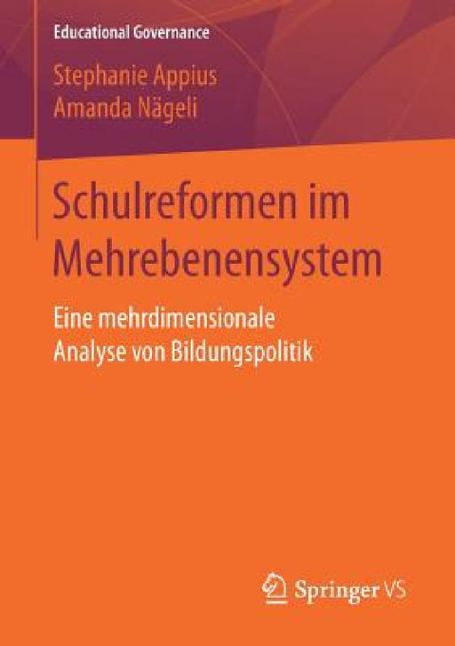Schulreformen Im Mehrebenensystem: Eine Mehrdimensionale Analyse Von Bildungspolitik by Stephanie Appius, Amanda Nägeli