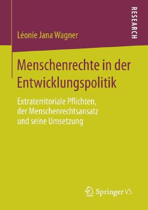 Menschenrechte in Der Entwicklungspolitik: Extraterritoriale Pflichten, Der Menschenrechtsansatz Und Seine Umsetzung by Léonie Jana Wagner