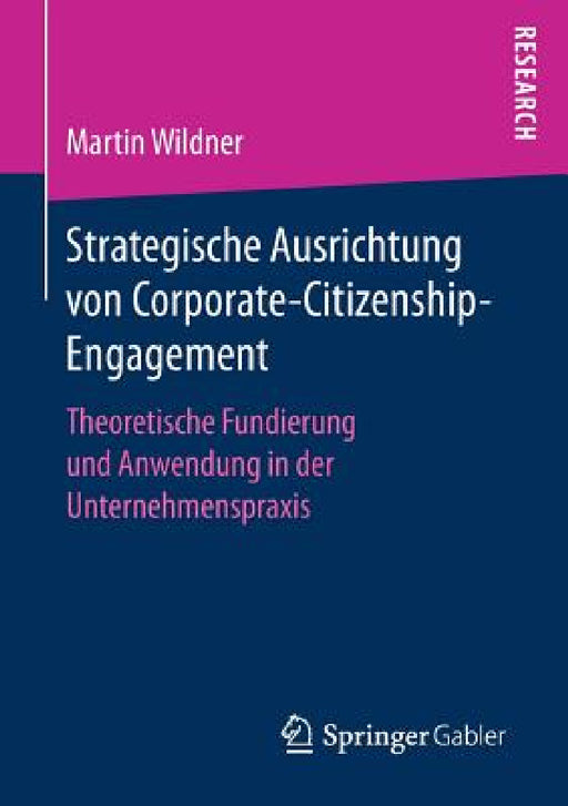 Strategische Ausrichtung Von Corporate-Citizenship-Engagement: Theoretische Fundierung Und Anwendung in Der Unternehmenspraxis by Martin Wildner