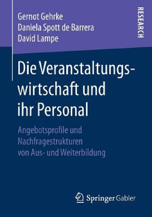 Die Veranstaltungswirtschaft Und Ihr Personal: Angebotsprofile Und Nachfragestrukturen Von Aus- Und Weiterbildung by Gernot Gehrke, Daniela Spott De Barrera, David Lampe