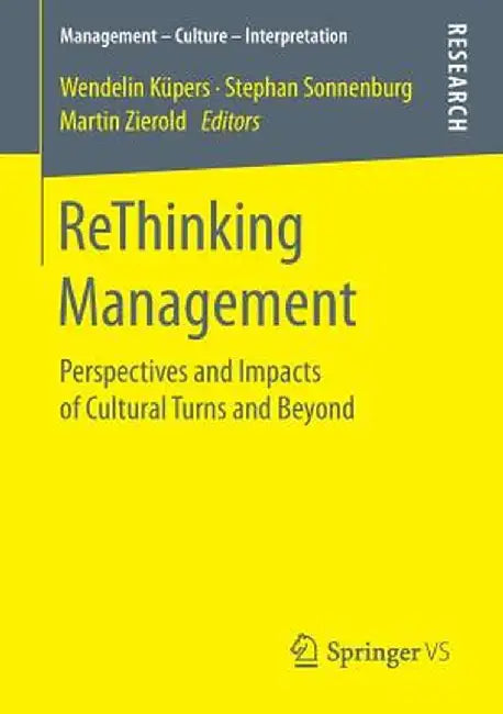 Rethinking Management: Perspectives and Impacts of Cultural Turns and Beyond by Wendelin Küpers