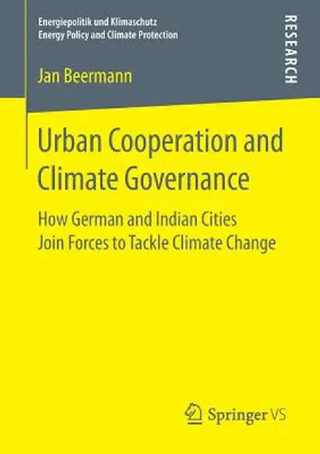 Urban Cooperation and Climate Governance: How German and Indian Cities Join Forces to Tackle Climate Change by Jan Beermann