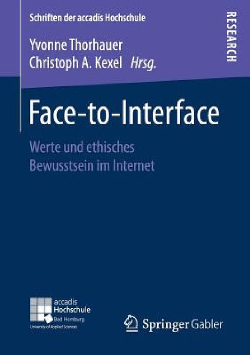Face-To-Interface: Werte Und Ethisches Bewusstsein Im Internet by Yvonne Thorhauer, Christoph a. Kexel