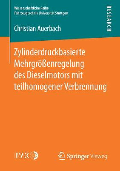 Zylinderdruckbasierte Mehrgrößenregelung Des Dieselmotors Mit Teilhomogener Verbrennung by Christian Auerbach