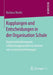 Kopplungen Und Entscheidungen in Der Organisation Schule: Organisationsbezogenes Schulleitungshandeln Im Kontext Von Lernstandserhebungen by Barbara Muslic