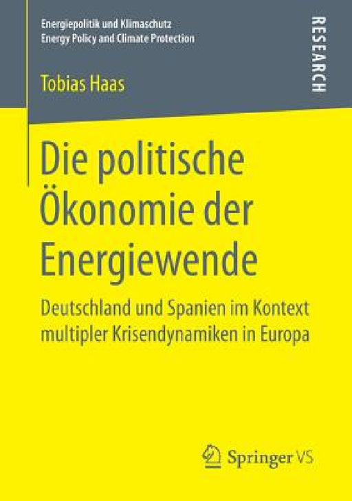 Die Politische Ökonomie Der Energiewende: Deutschland Und Spanien Im Kontext Multipler Krisendynamiken in Europa by Tobias Haas