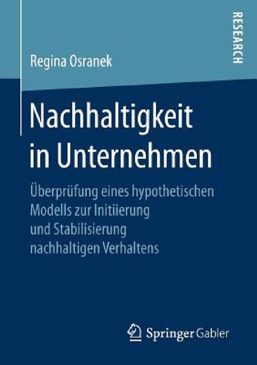 Nachhaltigkeit in Unternehmen: Überprüfung Eines Hypothetischen Modells Zur Initiierung Und Stabilisierung Nachhaltigen Verhaltens by Regina Osranek
