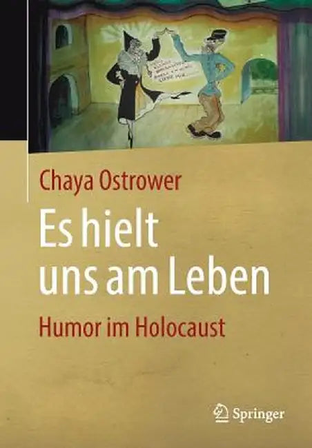 Es Hielt Uns Am Leben: Humor Im Holocaust by Chaya Ostrower