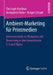 Ambient-Marketing Für Printmedien: Interviewstudie Zu Akzeptanz Und Bewertung in Den Generationen Y, X Und 50plus by Christoph Kochhan, Annkathrin Reiter, Holger Schunk