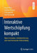 Interaktive Wertschöpfung Kompakt: Open Innovation, Individualisierung Und Neue Formen Der Arbeitsteilung by Frank Piller, Kathrin Möslein, Christoph Ihl