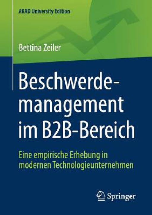 Beschwerdemanagement Im B2b-Bereich: Eine Empirische Erhebung in Modernen Technologieunternehmen by Bettina Zeiler