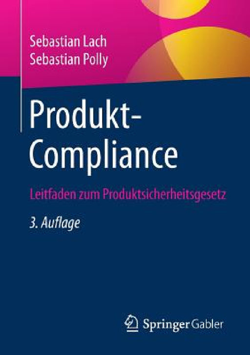 Produkt-Compliance: Leitfaden Zum Produktsicherheitsgesetz by Sebastian Lach, Sebastian Polly