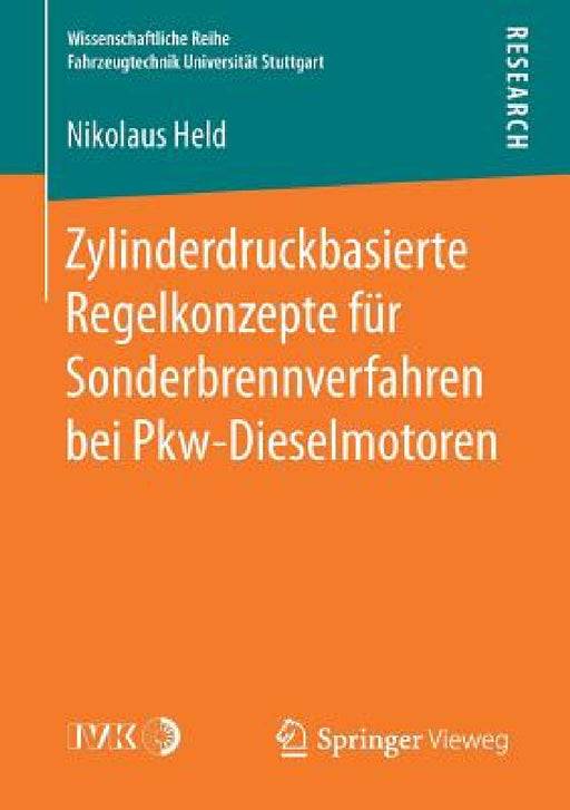 Zylinderdruckbasierte Regelkonzepte Für Sonderbrennverfahren Bei Pkw-Dieselmotoren by Nikolaus Held