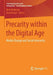 Precarity Within the Digital Age: Media Change and Social Insecurity by Birte Heidkamp