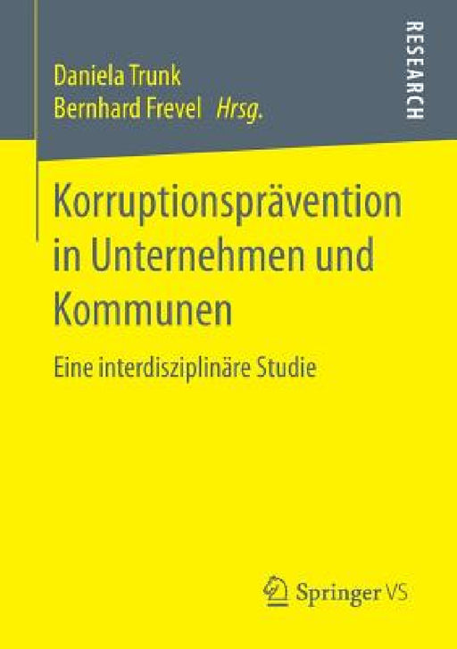 Korruptionsprävention in Unternehmen Und Kommunen: Eine Interdisziplinäre Studie by Daniela Trunk, Bernhard Frevel