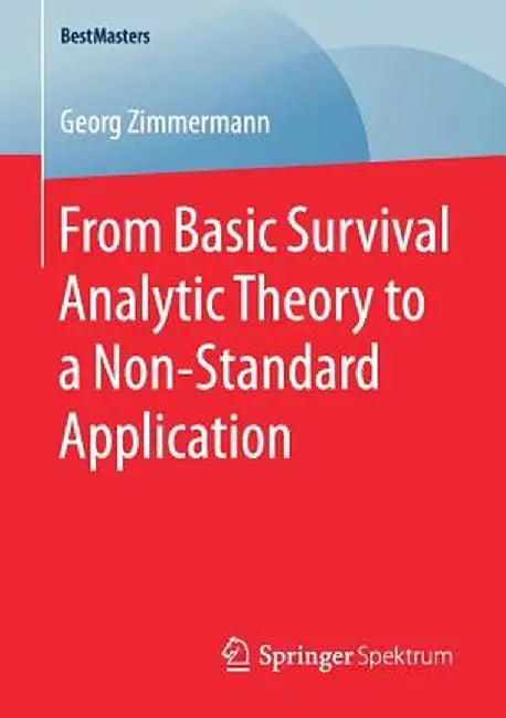 From Basic Survival Analytic Theory to a Non-Standard Application by Georg Zimmermann