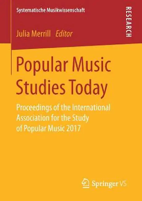 Popular Music Studies Today: Proceedings of the International Association for the Study of Popular Music 2017 by Julia Merrill
