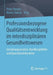 Professionsbezogene Qualitätsentwicklung Im Interdisziplinären Gesundheitswesen: Gestaltungsansätze, Handlungsfelder Und Querschnittsbereiche by Peter Hensen, Maren Stamer