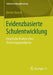 Evidenzbasierte Schulentwicklung: Empirische Analyse Eines Steuerungsparadigmas by Denise Demski