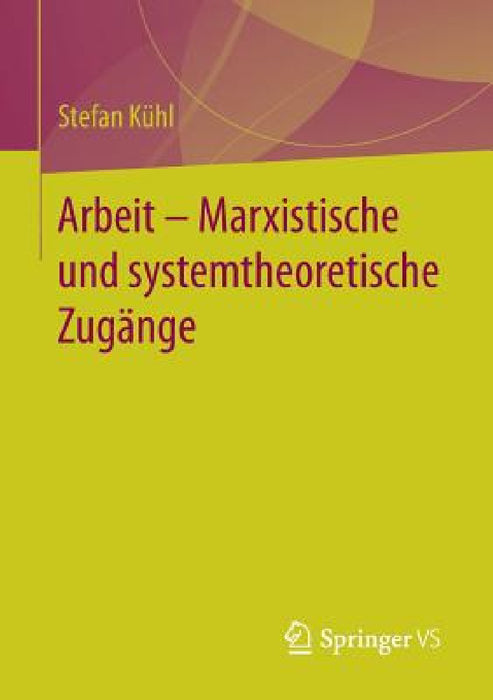 Arbeit - Marxistische Und Systemtheoretische Zugänge by Stefan Kühl