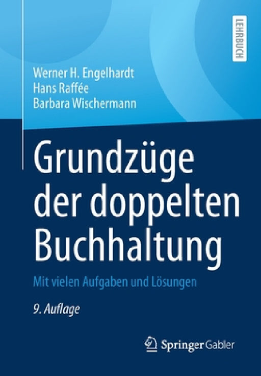 Grundzüge Der Doppelten Buchhaltung: Mit Vielen Aufgaben Und Lösungen by Werner H. Engelhardt, Hans Raffée, Barbara Wischermann