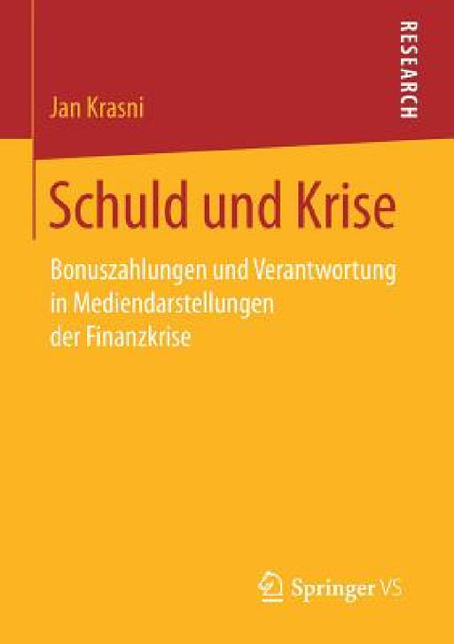Schuld Und Krise: Bonuszahlungen Und Verantwortung in Mediendarstellungen Der Finanzkrise by Jan Krasni