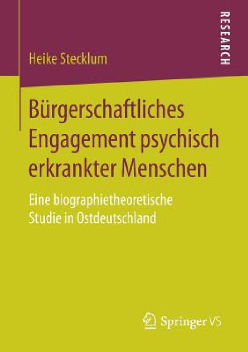 Bürgerschaftliches Engagement Psychisch Erkrankter Menschen: Eine Biographietheoretische Studie in Ostdeutschland by Heike Stecklum