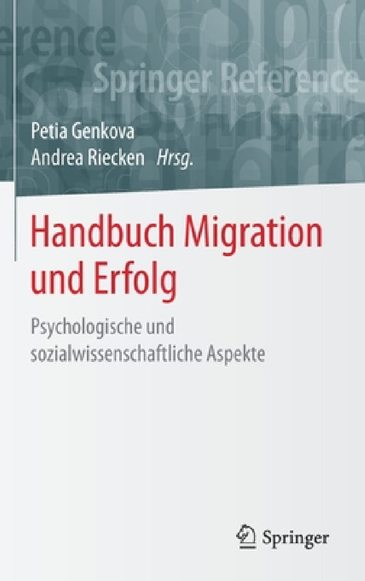 Handbuch Migration Und Erfolg: Psychologische Und Sozialwissenschaftliche Aspekte by Petia Genkova, Andrea Riecken