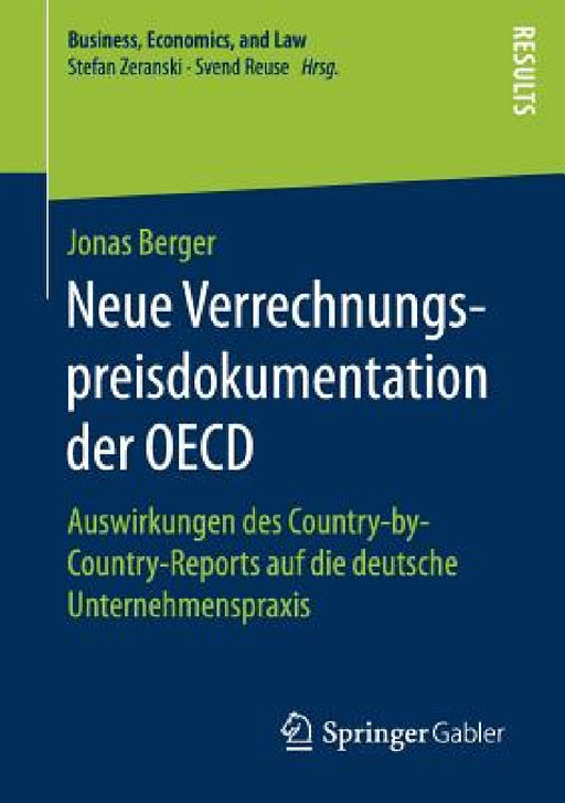 Neue Verrechnungspreisdokumentation Der OECD: Auswirkungen Des Country-By-Country-Reports Auf Die Deutsche Unternehmenspraxis by Jonas Berger