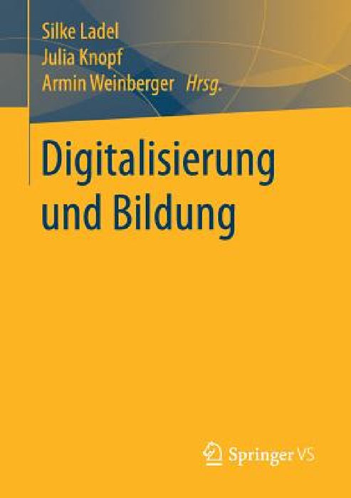 Digitalisierung Und Bildung by Silke Ladel, Julia Knopf, Armin Weinberger