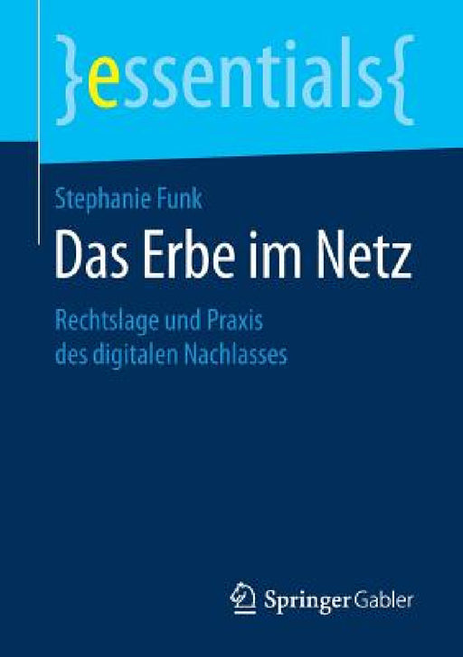 Das Erbe Im Netz: Rechtslage Und PRAXIS Des Digitalen Nachlasses by Stephanie Funk