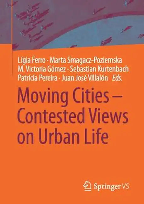 Moving Cities - Contested Views on Urban Life by Lígia Ferro