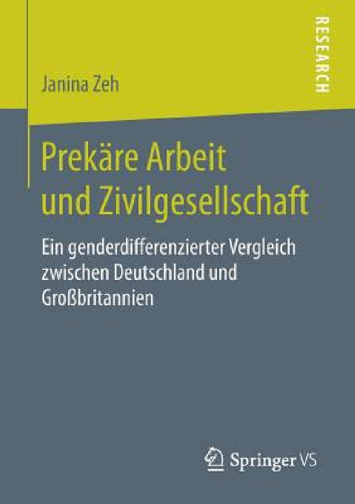 Prekäre Arbeit Und Zivilgesellschaft: Ein Genderdifferenzierter Vergleich Zwischen Deutschland Und Großbritannien by Janina Zeh