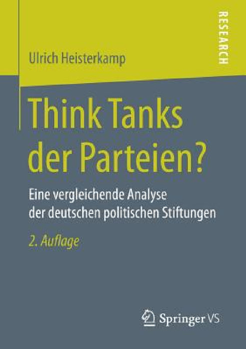 Think Tanks Der Parteien?: Eine Vergleichende Analyse Der Deutschen Politischen Stiftungen by Ulrich Heisterkamp