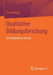 Qualitative Bildungsforschung: Ein Integrativer Ansatz by David Kergel