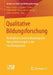 Qualitative Bildungsforschung: Methodische Und Methodologische Herausforderungen in Der Forschungspraxis by Maja S. Maier, Catharina I. Keßler, Ulrike Deppe