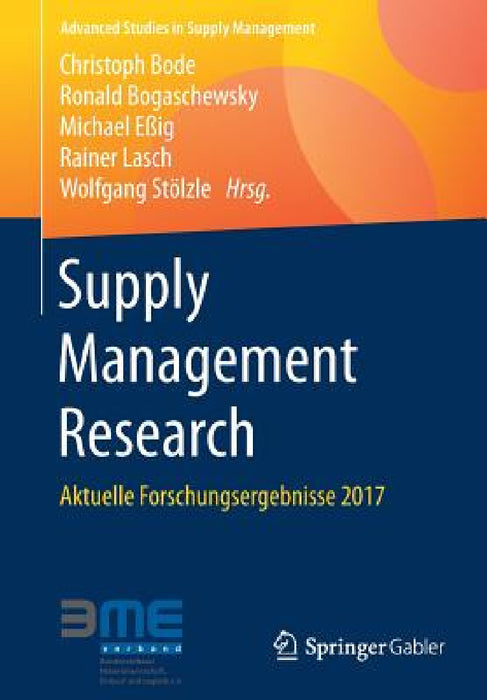Supply Management Research: Aktuelle Forschungsergebnisse 2017 by Christoph Bode, Ronald Bogaschewsky, Michael Eßig