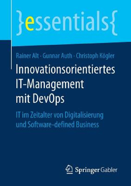 Innovationsorientiertes It-Management Mit Devops: It Im Zeitalter Von Digitalisierung Und Software-Defined Business by Rainer Alt, Gunnar Auth, Christoph Kögler
