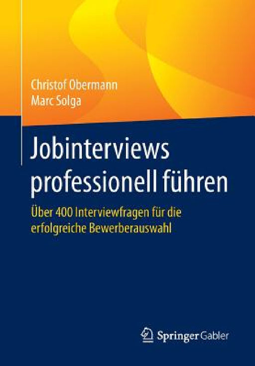 Jobinterviews Professionell Führen: Über 400 Interviewfragen Für Die Erfolgreiche Bewerberauswahl by Christof Obermann, Marc Solga